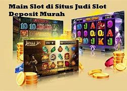 Main Judi Slot Murah Dan Bagus